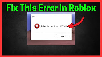 Fix Roblox Failed to load Library: EVR.dll