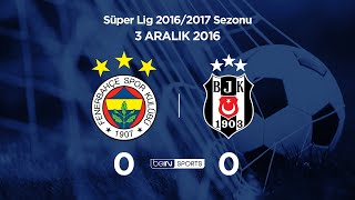 03.12.2016 | Fenerbahçe-Beşiktaş | 0-0 03.12.2016 | Fenerbahçe-Beşiktaş | 0-0