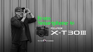 Fujifilm X-T30 Mark III – The Perfect Upgrade from Smartphone? - Tec Tok by Hareesh