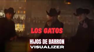Los Gatos - Hijos De Barrón (VISUALIZER)