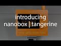 Introducing nanobox  tangerine