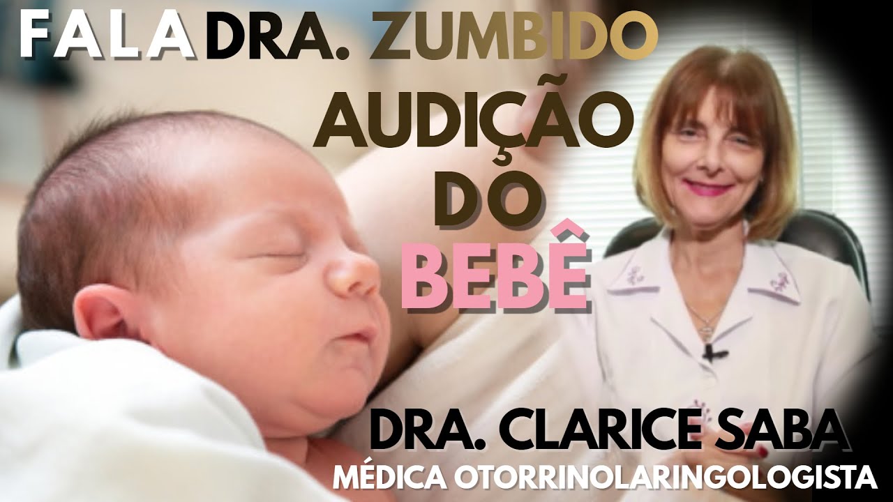 Audição do Bebê - Teste da Orelhinha - Dra. Zumbido - Clarice Saba