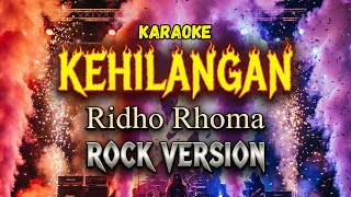🎸 Kehilangan - Karaoke (Rock Version) - Rhoma Irama - Ridho Rhoma Version - Dangdut Rock Vibes
