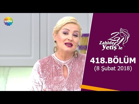 Zahide Yetiş'le 418.Bölüm | 8 Şubat 2018