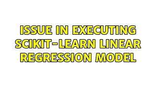 issue in executing scikit-learn linear regression model