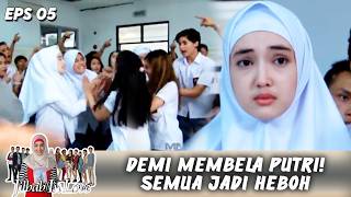 TAK TERIMA! DEMI PUTRI, KONFLIK LANGSUNG MEMANAS | JILBAB IN LOVE | EPS.5 (2/3)
