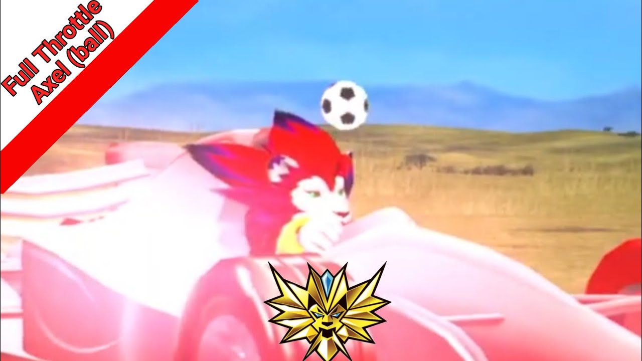Full Throttle Axel (ball). Strong animal kaiser max4 | 百獣大戦