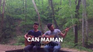 Can Maman - Gelemi̇yesi̇ce