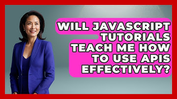 Will JavaScript Tutorials Teach Me How to Use APIs Effectively? | JavaScript Toolkit News