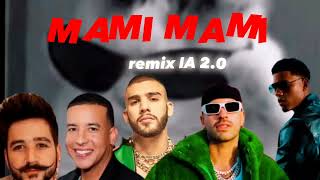 MAMI MAMI - (remix IA 2.0) Camilo, Myke Towers, Feid, Daddy Yankee, Manuel Turizo, Manuel Valdez