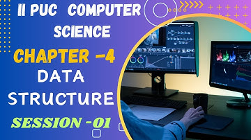 CS-II PUC -CHAPTER- 04/ DATA STRUCTURE /INTRODUCTION, TYPES OF  SESSION-01 #puc  #datastructures