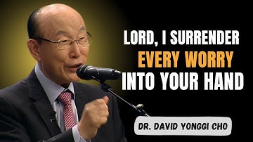 Stop Worrying — God Is Taking Care of Everything Today | Dr. David Yonggi Cho