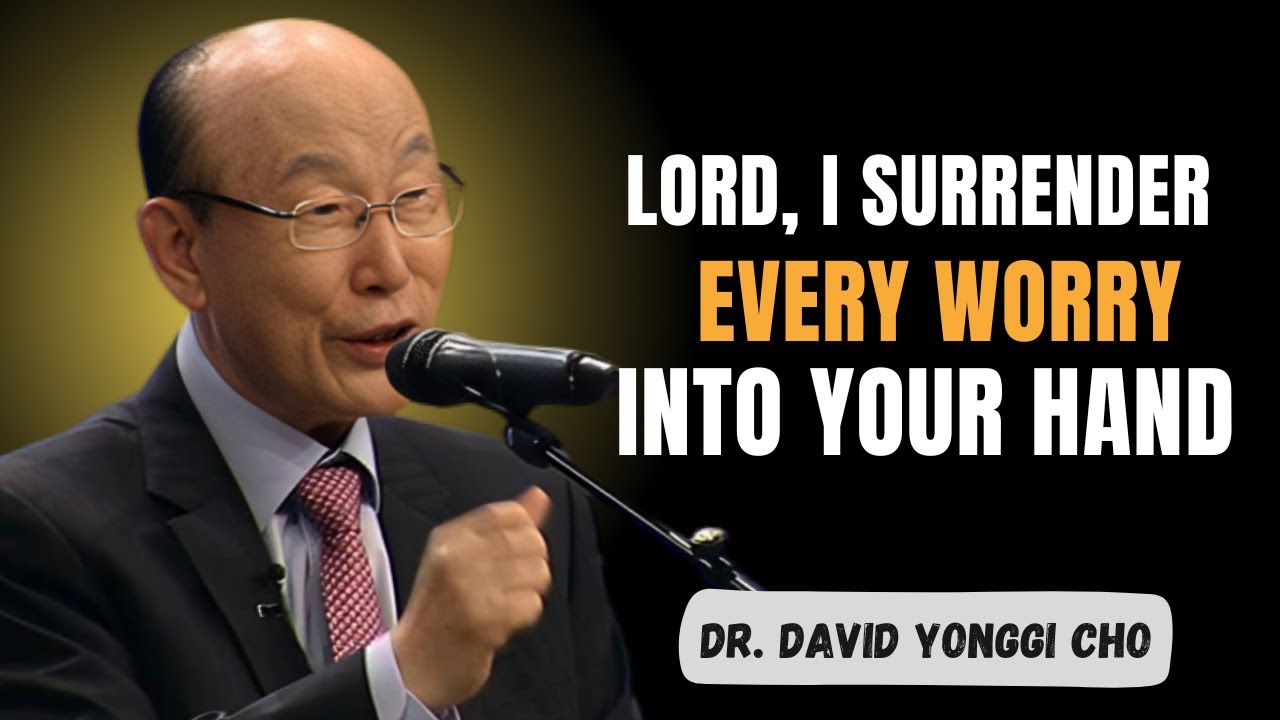 Stop Worrying — God Is Taking Care of Everything Today | Dr. David Yonggi Cho
