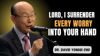 Stop Worrying — God Is Taking Care of Everything Today | Dr. David Yonggi Cho