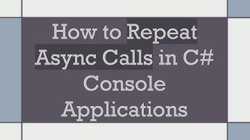 How to Repeat Async Calls in C#  Console Applications