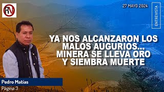 Ya nos alcanzaron los malos augurios… minera se lleva oro y siembra muerte - Pedro Matías