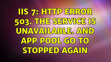 IIS 7: HTTP Error 503. The service is unavailable. and App pool go to stopped again (2 Solutions!!)