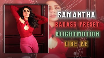 SAMANTHA❣️🥵🔥 badass ae like ALIGHT MOTION preset direct link XML ae lie cc preset badass edit #H4FFX