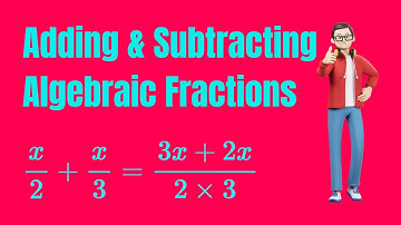 💯 Adding and Subtracting Algebraic Fractions Explained. Watch this video to find out!