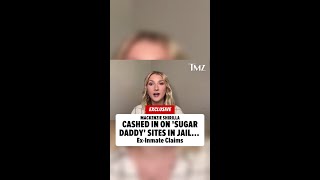 Mackenzie Shirilla Cashed In On Sugar Daddy Sites In Jail, Ex-Inmate Claims