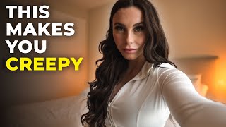 4 things that make men seem creepy to woman