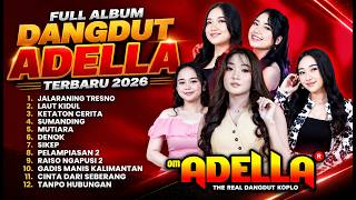 FULL ALBUM DANGDUT KOPLO O.M. ADELLA TERBARU 2026 | DIFARINA INDRA - PENDIK - CANTIKA | TANPA IKLAN