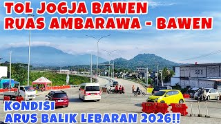 ARUS BALIK LEBARAN 2026‼️Kondisi Tol Ruas Ambarawa - Bawen