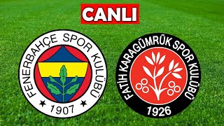 FENERBAHÇE KARAGÜMRÜK MAÇI CANLI İZLE