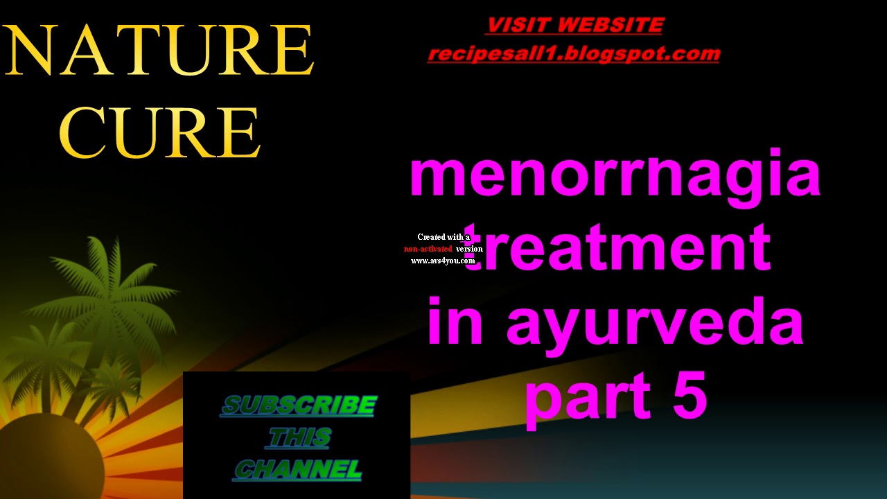 menorrhagia treatment in ayurveda part 5 YouTube
