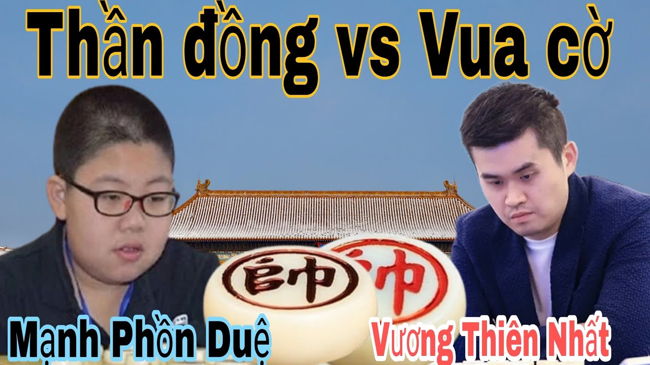 Thần đồng vs Vua cờ tướng | Mạnh Phồn Duệ vs Vương Thiên Nhất