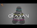 CIKADIAN - Kau Dan Aku (Official Video Lyric)
