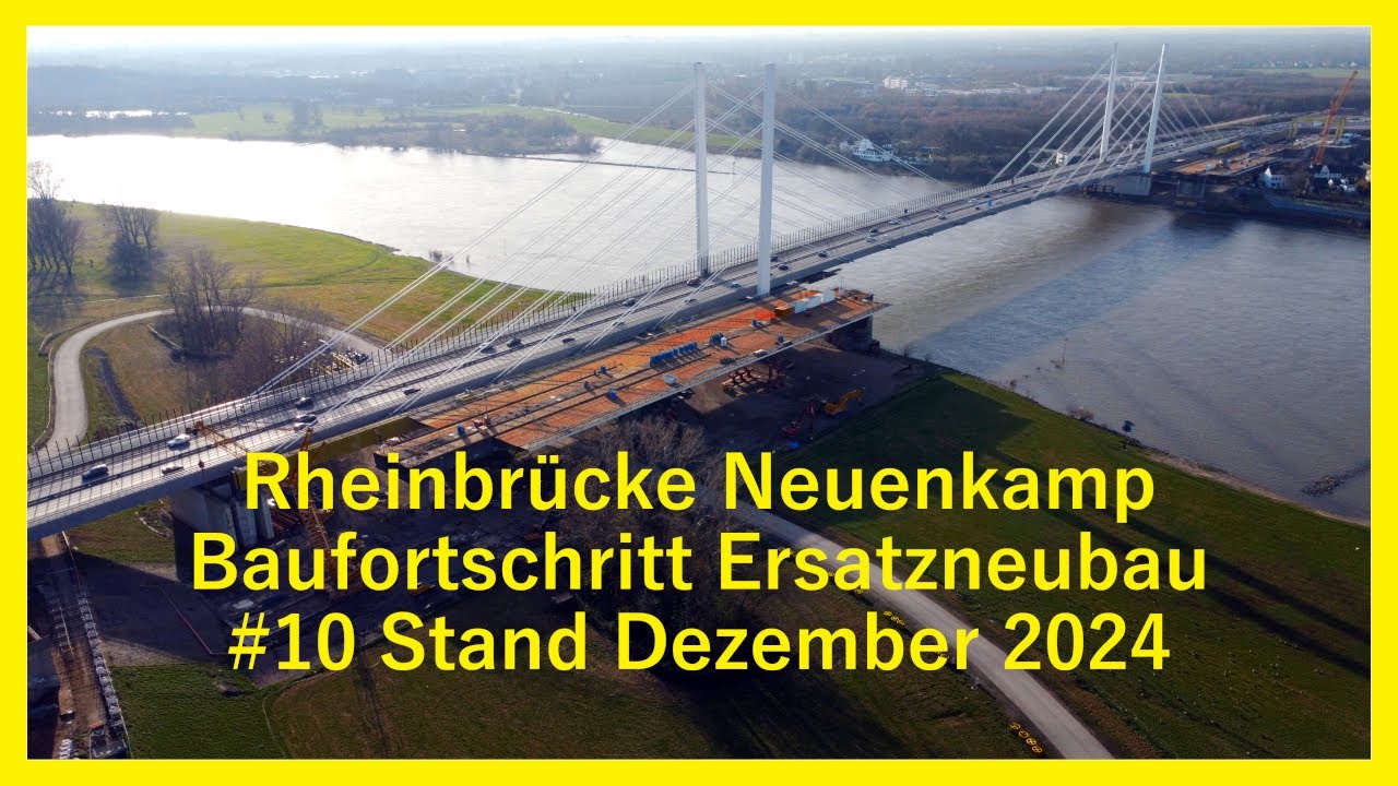 #10 Ersatzneubau Rheinbrücke Neuenkamp Stand Dezember 2024