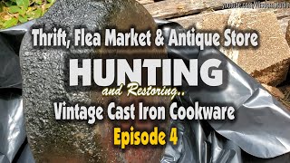 S1E04: Don't Quit Your Day Job? Episode 4  Hunting & Restoring Vintage Cast Iron Cookware