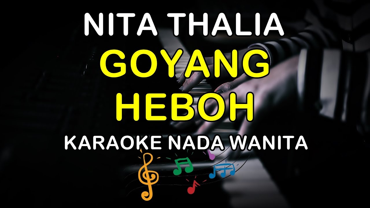 GOYANG HEBOH - KARAOKE NADA WANITA ( NITA THALIA )