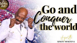 GO AND CONQUER THE WORLD! | APOSTLE SIMON MOKOENA