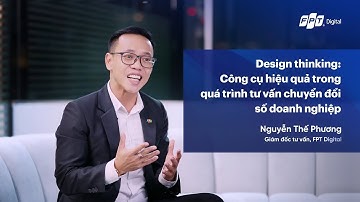 Design thinking: Công cụ hiệu quả trong quá trình tư vấn chuyển đổi số doanh nghiệp - DxPerts™