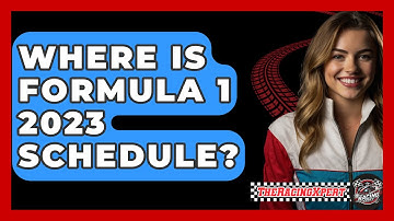 Where Is Formula 1 2023 Schedule? - The Racing Xpert