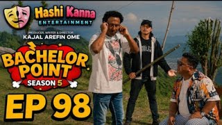 EPISODE 98 l Bachelor Point l S5 l Habu l Kabila l Pasha l Nehal l Kajal Arefin Ome