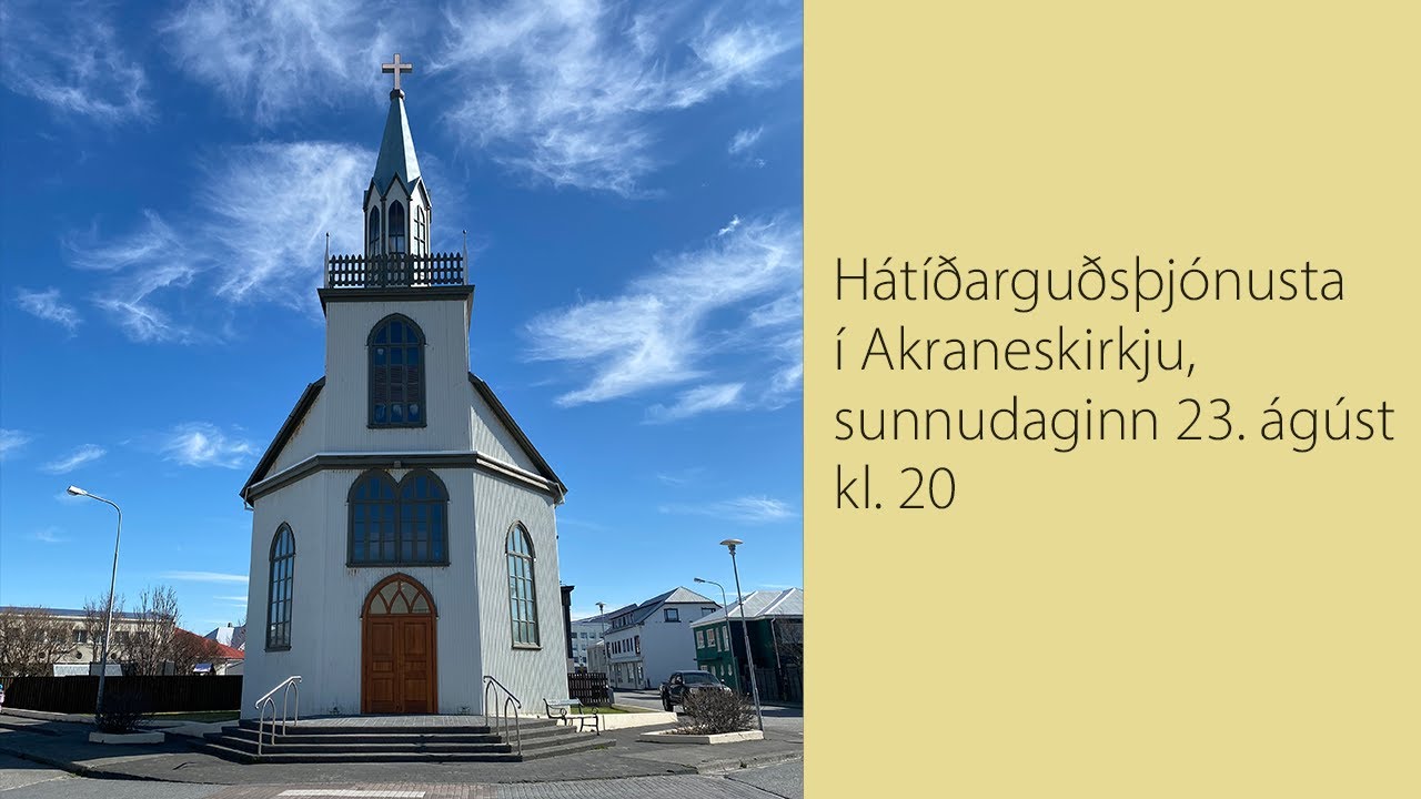 Hatidargudsthjonusta I Akraneskirkju Sunnudaginn 23 Agust Kl Youtube Hatidargudsthjonusta I Akraneskirkju Sunnudaginn 23 Agust Kl Youtube