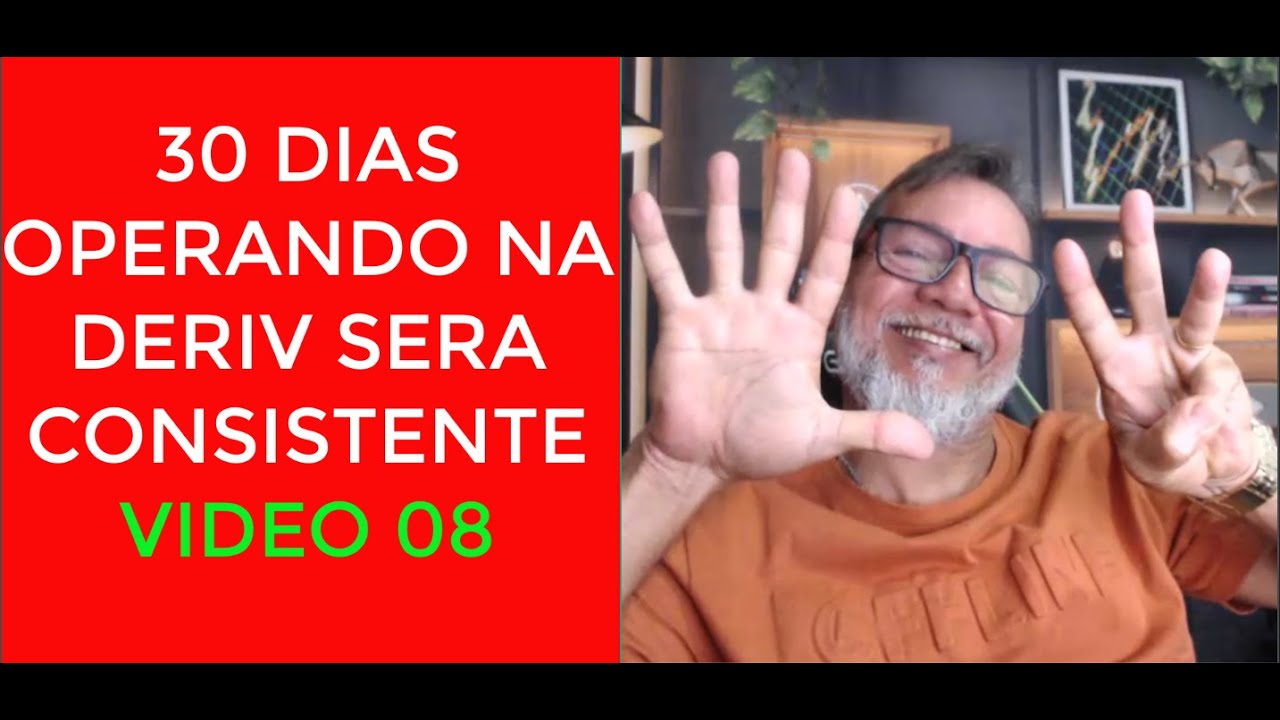 30 DIAS OPERANDO NA DERIV SERA CONSISTENTE? VIDEO 08