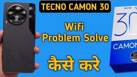 techno camon 30 Wi Fi problem solve kaise karen, how to fix Wi Fi problem in techno camon 30
