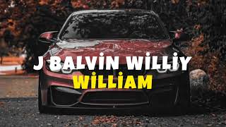 J BALVİN WİLLİY - William / House Remix