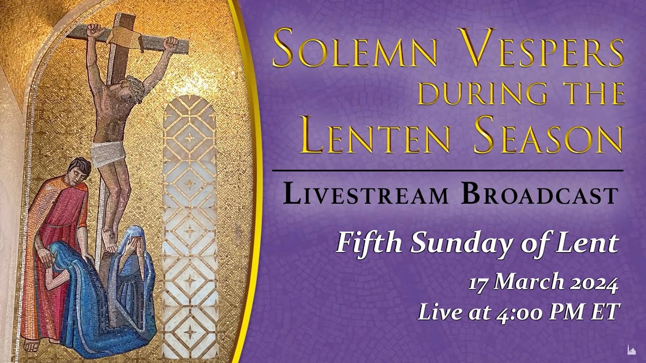 Solemn Vespers on the Fifth Sunday of Lent – March 17, 2024 - YouTube