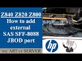 HP Z840 Z820 Z800 How to add external SFF-8088 JBOD port | expanding JBOD DAS storage