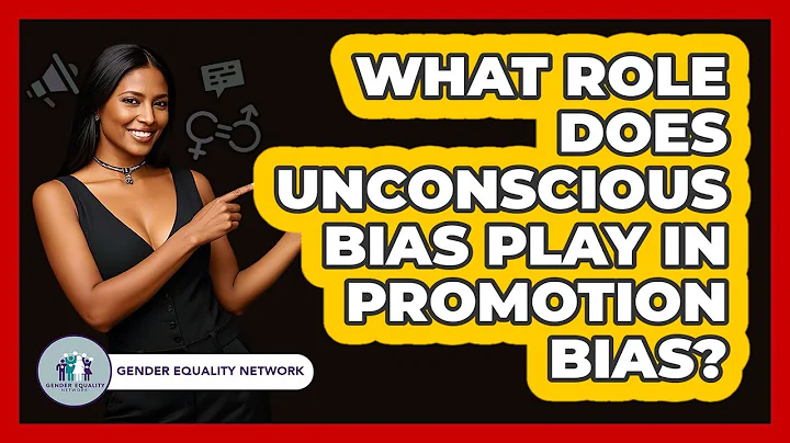 What Role Does Unconscious Bias Play In Promotion Bias? - Gender Equality Network