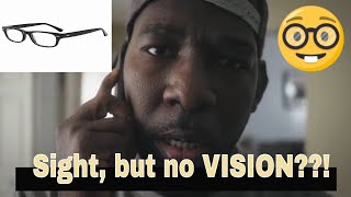 Do you have sight, but no vision??!