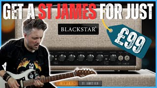 A Pair of St James Amps for UNDER £100 - Blackstar St James Plugin