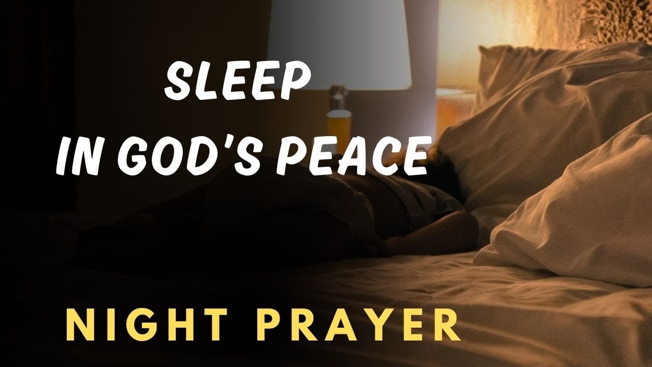 Night Prayer - Prayer for God’s Presence Through the Night | Protection and Peace While You Sleep