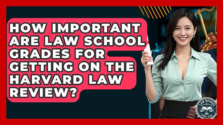 How Important Are Law School Grades For Getting On The Harvard Law Review? - Law School Prep Hub