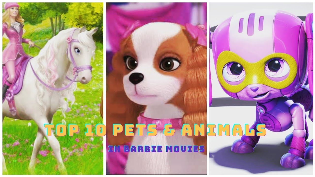 Top 10 Pets Animals In Barbie Movies YouTube